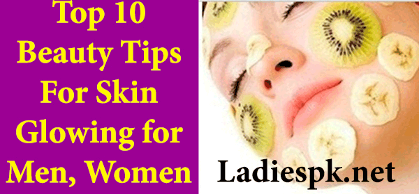 Top 10 Beauty Tips For Skin Glowing, Whitening for Men Women Face Care